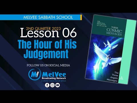 MelVee Sabbath School Lesson 6 - The Hour of  His Judgment
