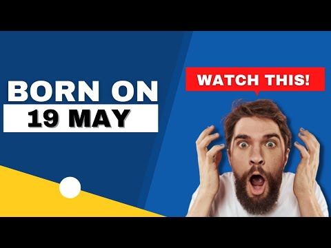 Born on the  19th of May | This is the SECRET OF YOU | Happy Birthday