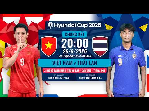 🔴TRỰC TIẾP: VIỆT NAM - THÁI LAN | CHUNG KẾT LƯỢT VỀ ASEAN HYUNDAI CUP 2026