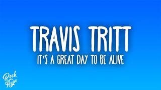 Travis Tritt - It’s A Great Day To Be Alive
