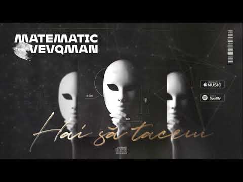 Matematic feat. vevqman - Hai să tacem