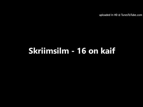 Skriimsilm - 16 on kaif