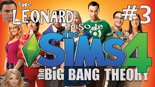 "Sims 4" | Big Bang Theory | The Leonard Episode - Episode 3 | Gameplay | Let's Play