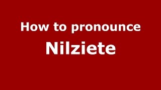How to pronounce Nilziete