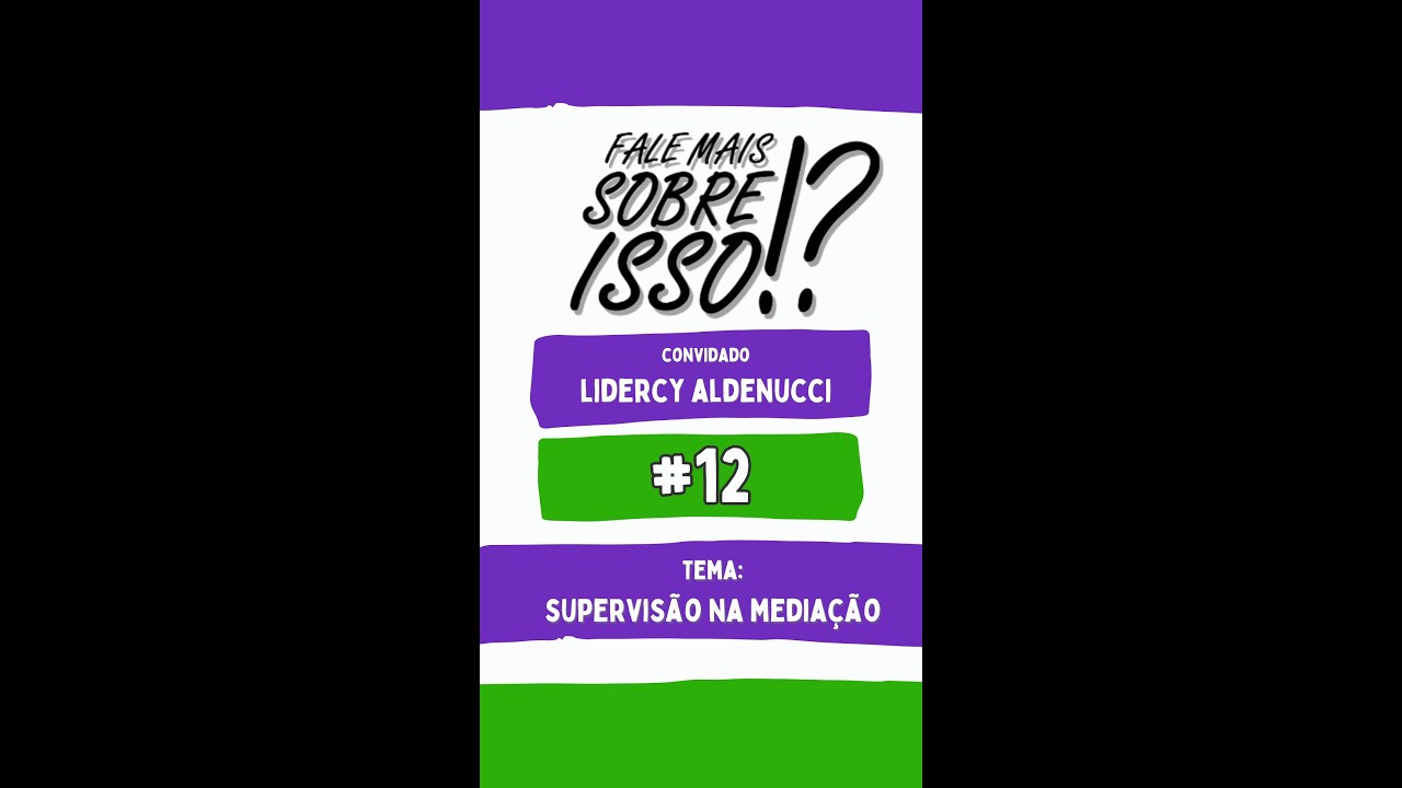 Fale Mais Sobre Isso!? #12 Supervisão na Mediação - Lidercy Aldenucci
