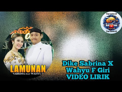 DIKE SABRINA Feat. WAHYU F GIRI - LAMUNAN - VIDEO LIRIK