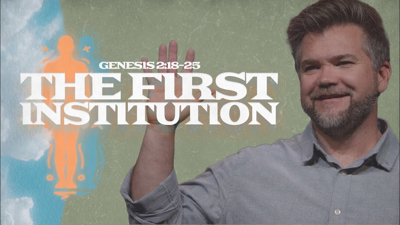 Genesis Part 1: Beginnings | The First Institution | Genesis 2:18-25