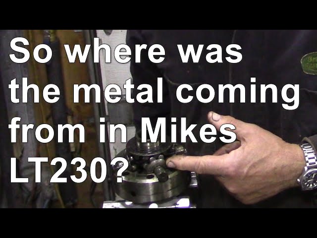So Where Was The Metal Coming From In Mikes Lt230?