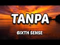 Tanpa - 6ixth Sense [Lirik Lagu]