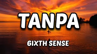 Download lagu Tanpa - 6ixth Sense [Lirik Lagu] mp3