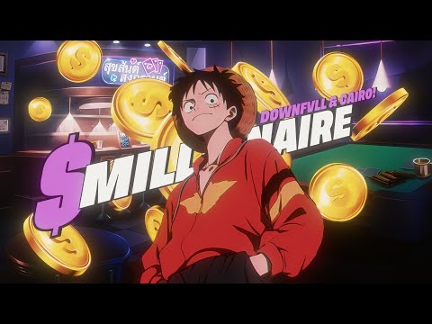 DOWNFVLL & CAIRO! - MILLIONAIRE (AMV)