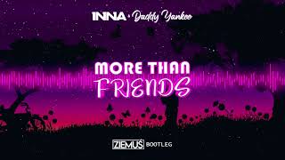 INNA feat. Daddy Yankee - More Than Friends (ZIEMUŚ BOOTLEG 2022)
