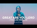 Great are you Lord (Tagalog Version) | His Life City Church