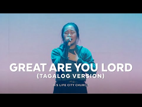 Great are you Lord (Tagalog Version) | His Life City Church