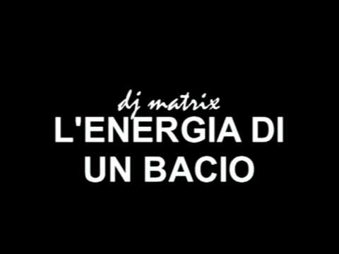 dj matrix - l'energia di un bacio (radio edit)