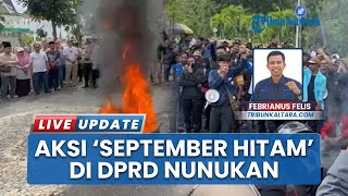 September Hitam di Depan DPRD Nunukan Kaltara, Mahasiswa Minta 34 Tuntutan Untuk Diakomodir
