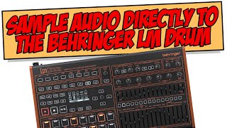 Sampling Directly into the Behringer LM Drum