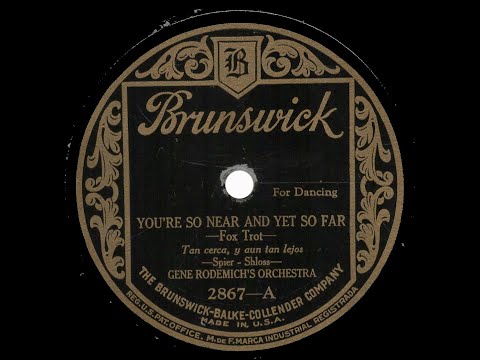 Gene Rodemich's Orchestra -  You're so near and yet so far -  I had someone else befor i had you