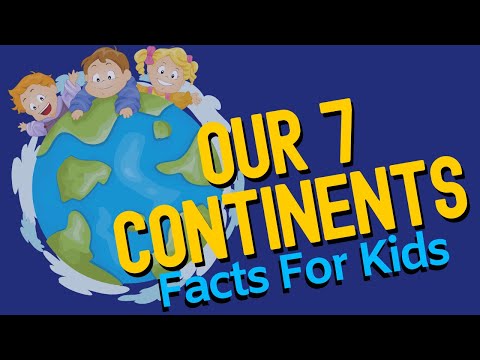 Continent Facts For Kids | What Are The 7 Continents