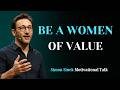 How To Become A Woman Of Value Simon Sinek Inspired Motivation