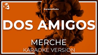 Merche - Dos Amigos (Karaoke)