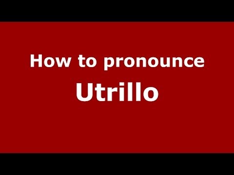 How to pronounce Utrillo