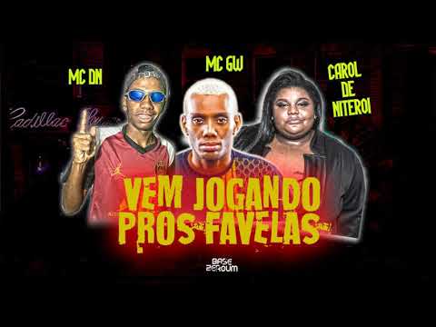 MC DN FEAT MC GW MC CAROL DE NITERÓI - VEM JOGANDO PROS FAVELA
