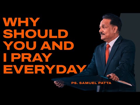 Is it important to pray every day?| Dr. Samuel Patta powerful word