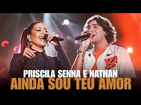 Priscila Senna e Nattan - AINDA SOU O TEU AMOR