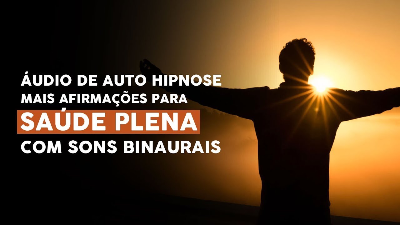Auto hipnose + Afirmações para SAÚDE PLENA
