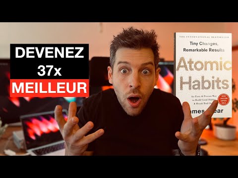Changez vos habitudes, changez votre vie (Atomic Habits)