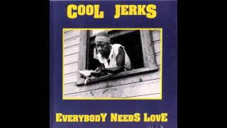 Cool Jerks - Everybody Needs Love