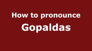 How to pronounce Gopaldas