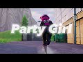 Fortnite Montage PARTY GIRL Staysolidrocky
