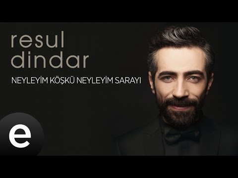 Resul Dindar - Neyleyim Köşkü Neyleyim Sarayı - Official Audio #aşkımeşk #resuldindar - Esen Müzik