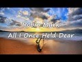 Robin Mark - All I Once Held Dear [with lyrics]