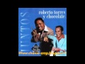 ROBERTO TORRES Y CHOCOLATE-MULATO