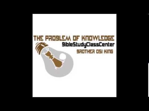 Brother Osi King - The Problem of Knowledge - Part 1