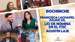 El Bochinche – Francisca LaChapel y Julian Gil – Lío de Nómina en el ITSC – Agustín Laje