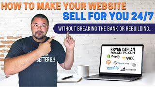 How To Make Your Website Sell 24/7 | Web Design Help from Bryan Caplan Marketing