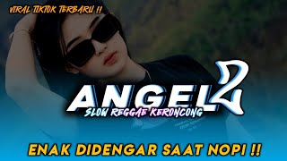 Download lagu DJ ANGEL 2 | TOMBO TEKO LORO LUNGO | SLOW REGGAE KERONCONG | by MUSTIKA ID REMIX mp3
