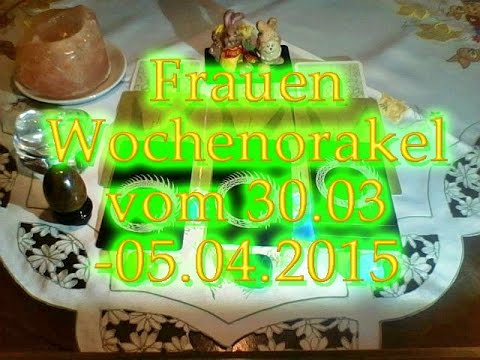 Frauen Wochenorakel vom 30.03.-05.04.2015
