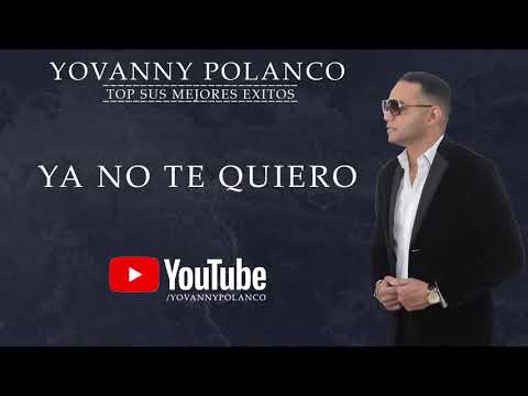 Yovanny Polanco - Ya No Te Quiero (Mix De Sus Más Grandes Éxitos)