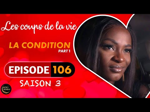 Les Coups de la Vie | LA CONDITION |  Part 1 | Saison 3