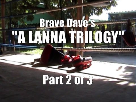 Brave Dave's "A Lanna Trilogy" - Part 2 of 3