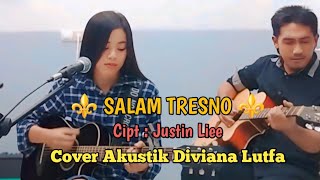 Download lagu SALAM TRESNO (Justin Liee) - Diviana Lutfa Cover Akustik #salamtresno #laguambyar #lagupopuler mp3