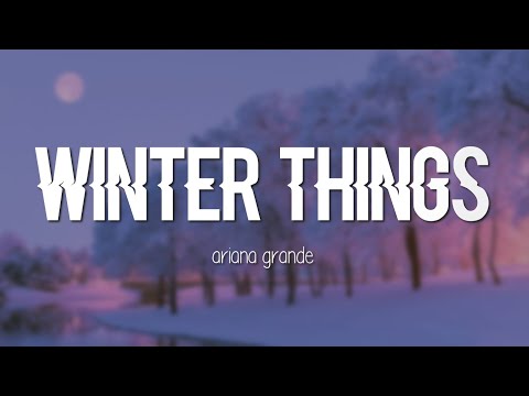 Ariana Grande - Winter Things (Lyrics)