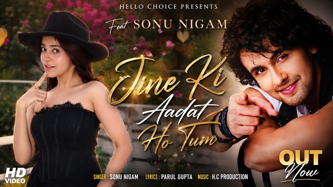 Jine Ki Aadat Ho Tum - | Feat Sonu Nigam | New Romantic Hindi Song 2026 | Hello by Hello Choice Music Official  — Official Music Video