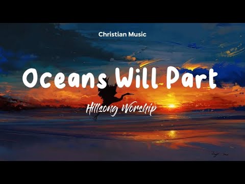 Oceans Will Part (Lyrics Video) - Hillsong Worship