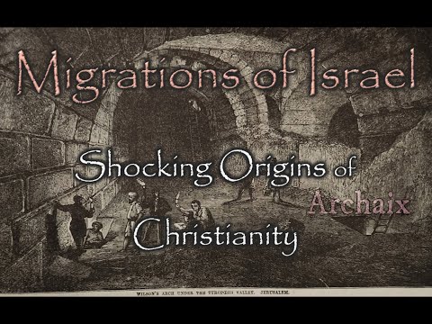 Migrations of Israel: Shocking Origins of Christianity